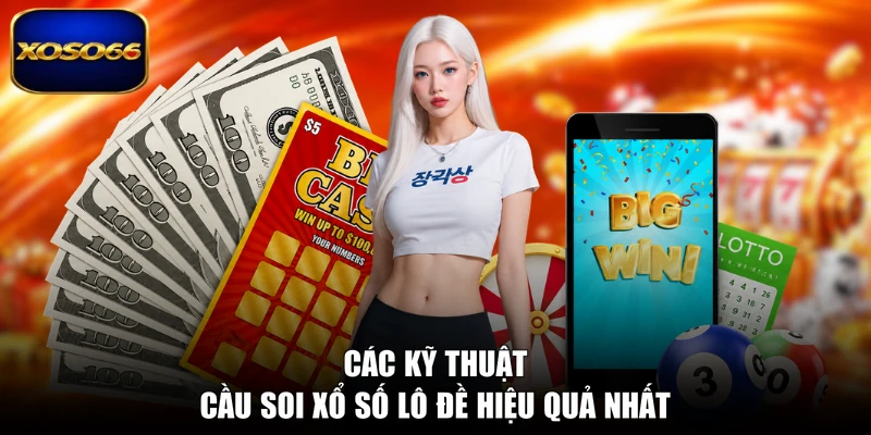Các kỹ thuật cầu soi xổ số lô đề hiệu quả nhất
