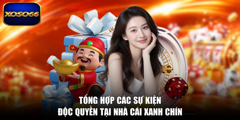 Tổng hợp các sự kiện độc quyền tại nhà cái xanh chín