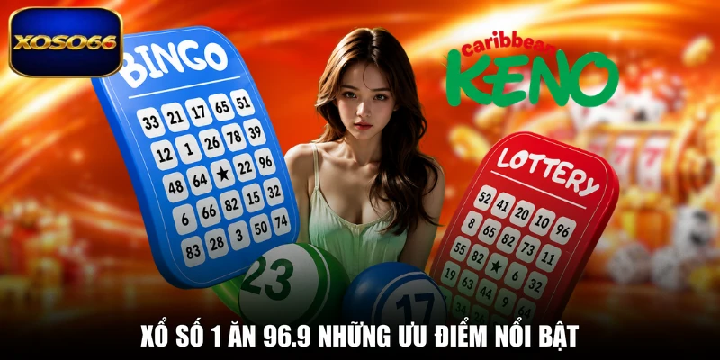 Xổ số 1 ăn 96.9 những ưu điểm nổi bật